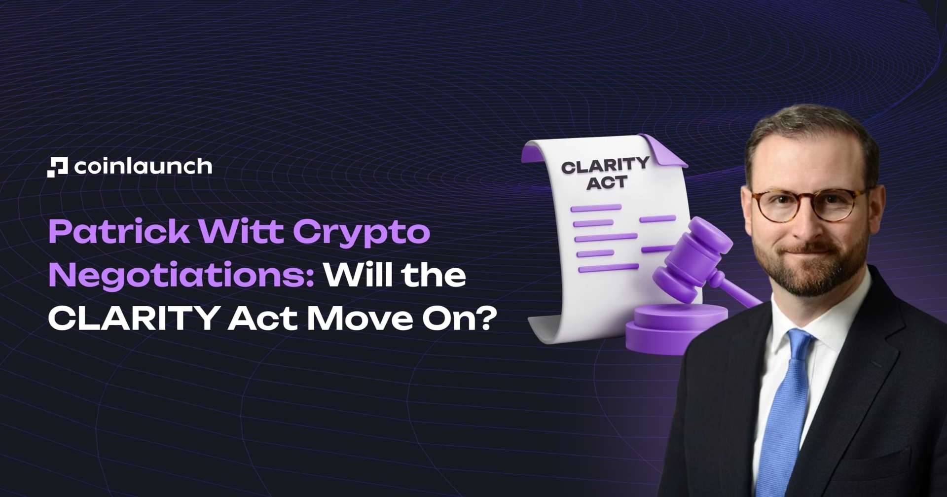 Patrick Witt Clarity Act Negotiations: What’s Going On? 