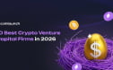 Top 10 Crypto Venture Capital Firms