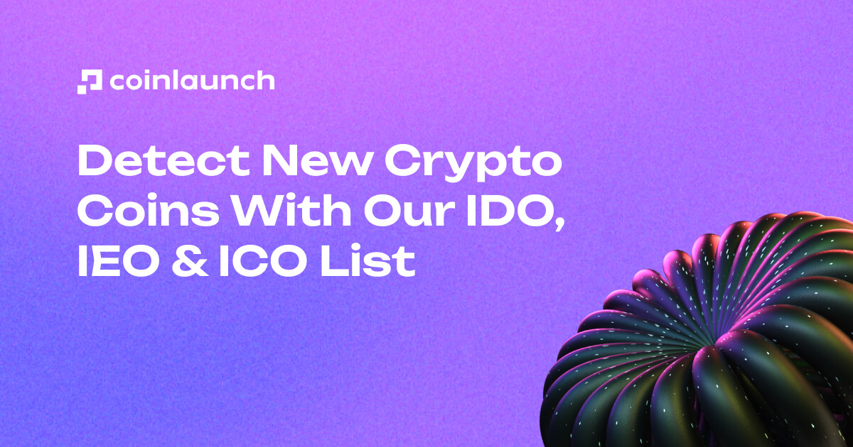IDO IEO ICO List New Crypto Coins Rated By CoinLaunch IDO IEO ICO List New Crypto Coins Rated By CoinLaunch