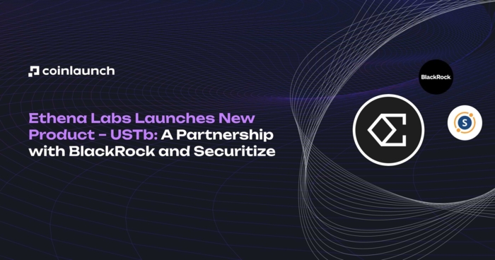 Ethena Labs Launches New Product – USTb: A Partnership with BlackRock and Securitize