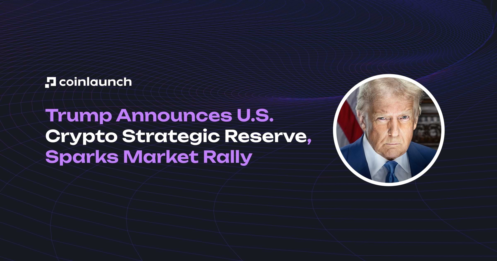 Trump Announces U.S. Crypto Strategic Reserve: Sparks Market Rally