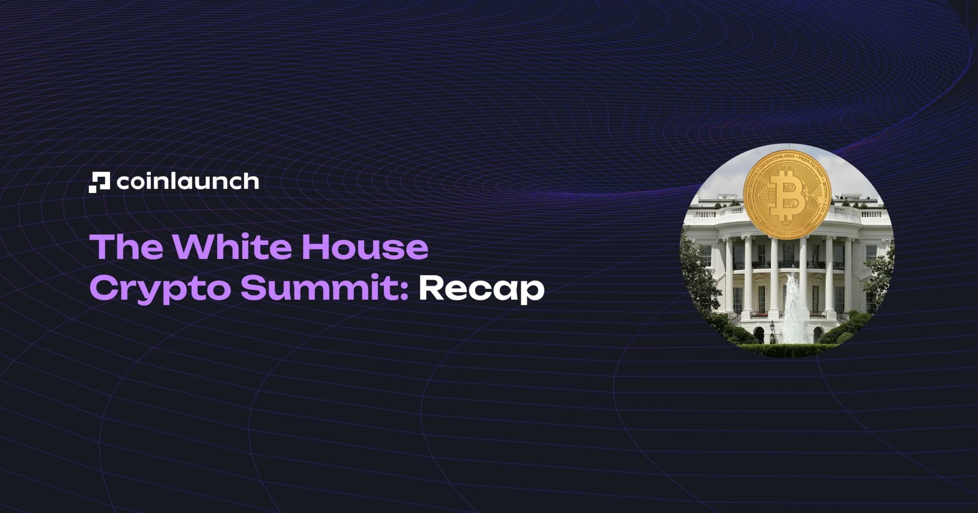 The White House Crypto Summit: Recap