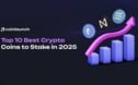 Top 10 Best Crypto Coins to Stake in 2025