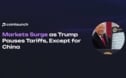 Markets Rebound as Trump Pauses Tariffs, Except for China