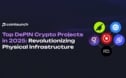 Top DePIN Crypto Projects in 2025: Revolutionizing Physical Infrastructure