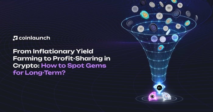 From Inflationary Yield Farming to Profit-Sharing in Crypto: How to Spot Gems for Long-Term?  